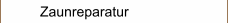 Zaunreparatur