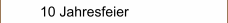10 Jahresfeier