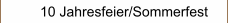 10 Jahresfeier/Sommerfest