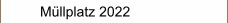 Müllplatz 2022
